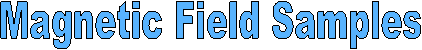 Magnetic Field Samples